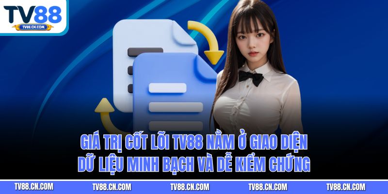 Giá trị cốt lõi TV88 nằm ở giao diện dữ liệu minh bạch và dễ kiểm chứng