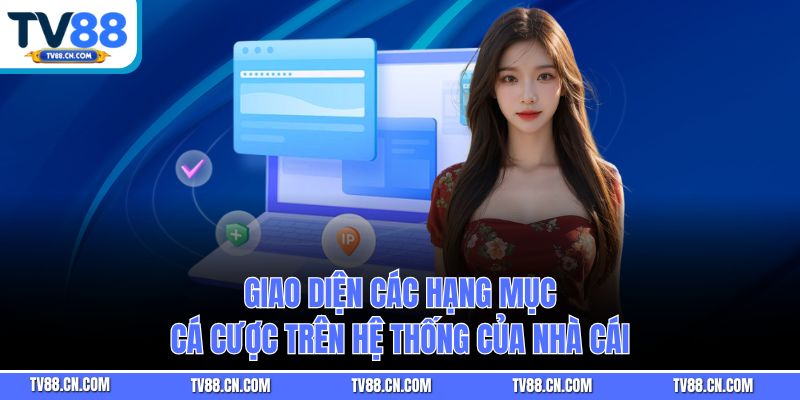Giao diện các hạng mục cá cược trên hệ thống của nhà cái