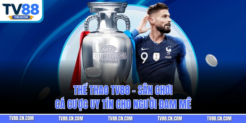Thể Thao Tv88 – Sân Chơi Cá Cược Uy Tín Cho Người Đam Mê